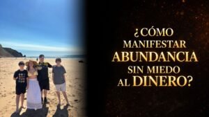 como manifestar abundancia sin tener miedo al dinero